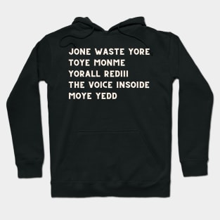 JONE WASTE YORE  TOYE MONME  YORALL REDIII  THE VOICE INSOIDE  MOYE YEDD Hoodie